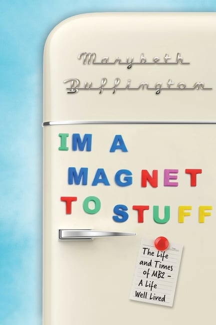 "I'm a Magnet to Stuff": The Life and Times of MB2 - A Life Well Lived