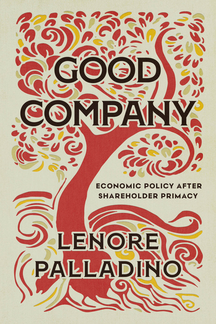 Good Company: Economic Policy After Shareholder Primacy