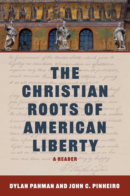 The Christian Roots of American Liberty: A Reader