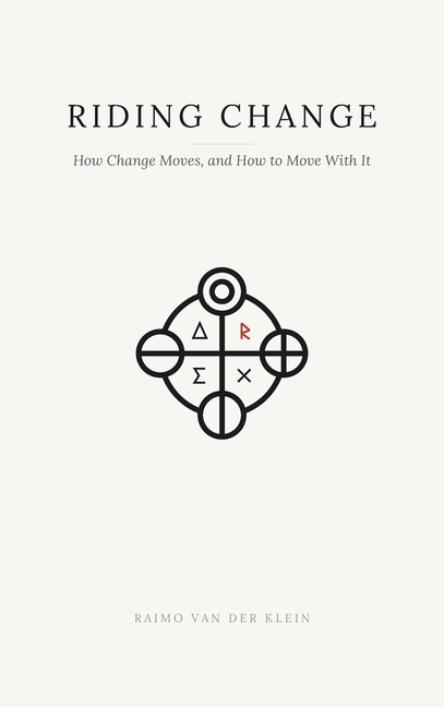 Riding Change: How Change Moves - and How to Move With It