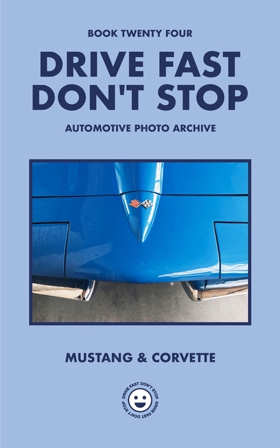 Drive Fast Don't Stop - Book 24: Mustang and Corvette