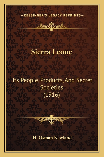 Sierra Leone: Its People, Products, And Secret Societies (1916)