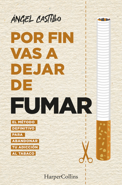 Por Fin Vas a Dejar de Fumar (It's Time to Quit Smoking): El Método Definitivo Para Abandonar Tu Adicción Al Tabaco (the Ultimate Method to Quit Smoki