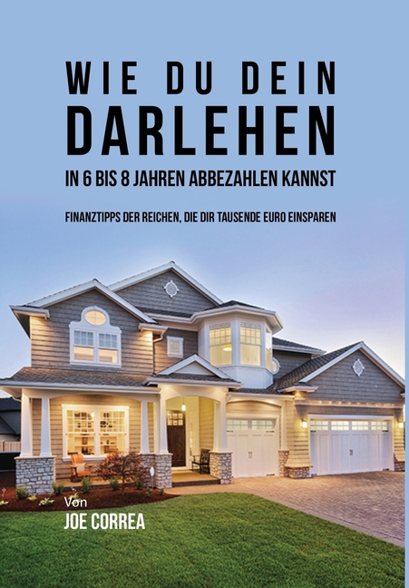 Wie du Dein Darlehen in 6 bis 8 Jahren Abbezahlen Kannst: Finanztipps Der Reichen, Die Dir Tausende Euro Einsparen