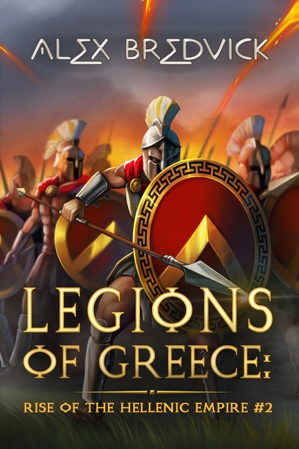 Legions of Greece: Rise of the Hellenic Empire (Book #2): A Historical Progression Fantasy Series