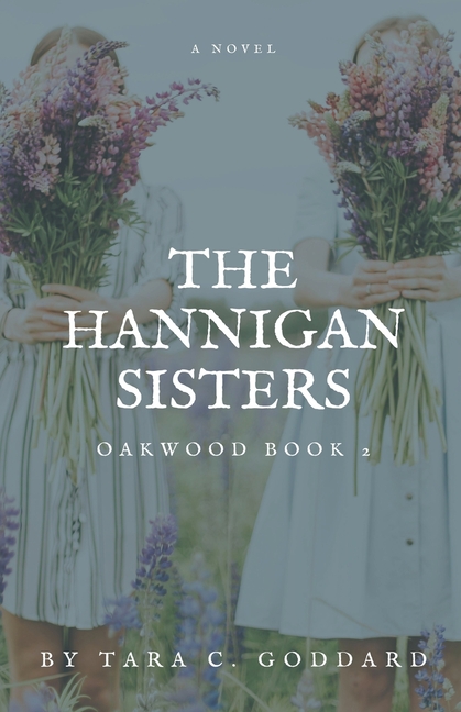The Hannigan Sisters: Oakwood Book Two