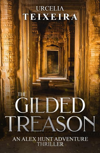 The GILDED TREASON: An ALEX HUNT Adventure Thriller