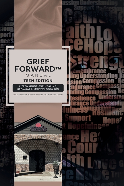 Grief Forward, A Teen Guide for Healing, Growing & Moving Forward