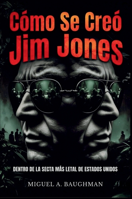 Cómo Se Creó Jim Jones: Dentro De La Secta Más Letal De Estados Unidos