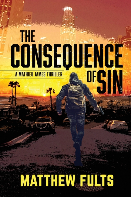 The Consequence of Sin: A Mathieu James Thriller (Book #3)