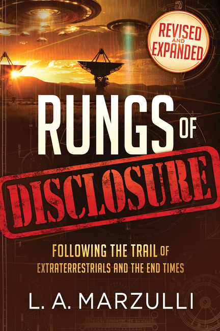 Rungs of Disclosure Revised and Expanded: Following the Trail of Extraterrestrials and the End Times