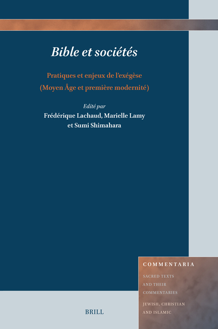 Bible Et Sociétés: Pratiques Et Enjeux de l'Exégèse (Moyen Âge Et Première Modernité)
