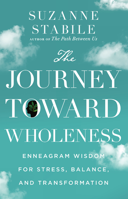 Journey Toward Wholeness: Enneagram Wisdom for Stress, Balance, and Transformation