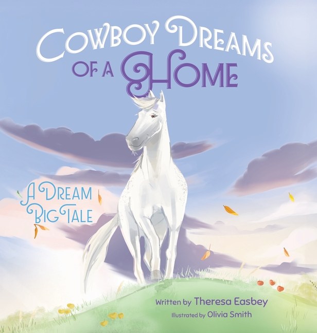 Cowboy Dreams of a Home: A Dream Big Tale