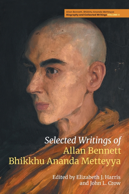 Selected Writings of Allan Bennett, Bhikkhu Ananda Metteyya