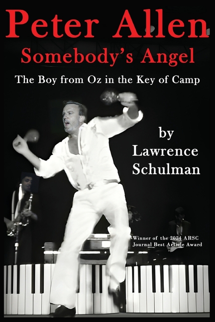 Peter Allen: Somebody's Angel - The Boy from Oz in the Key of Camp