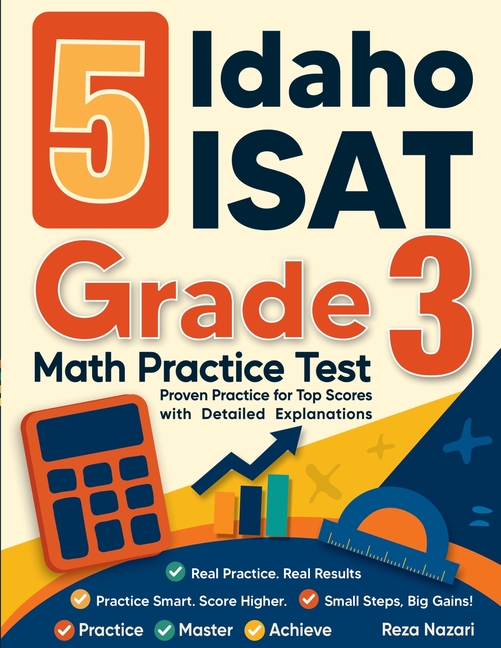 5 Idaho ISAT Grade 3 Math Practice Tests: Proven Practice for Top Scores with Detailed Explanations
