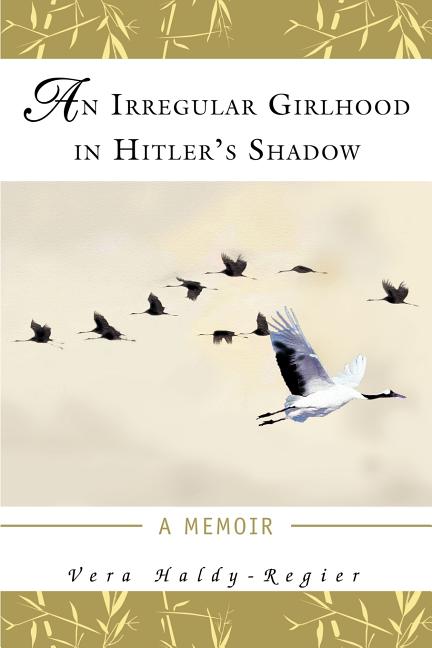 An Irregular Girlhood In Hitler's Shadow: A Memoir