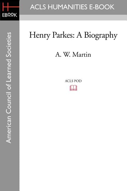 Henry Parkes: A Biography