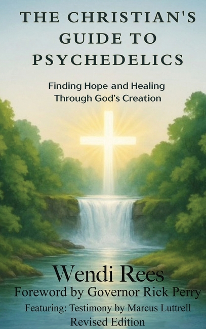 The Christian's Guide to Psychedelics: Finding Hope and Healing Through God's Creation
