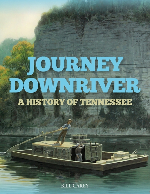 Journey Downriver: A History of Tennessee