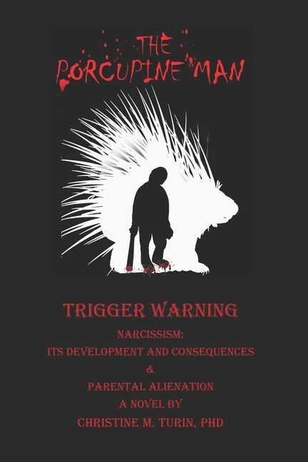 The Porcupine Man: Narcissism: It's Development and Consequences, & Parental Alienation