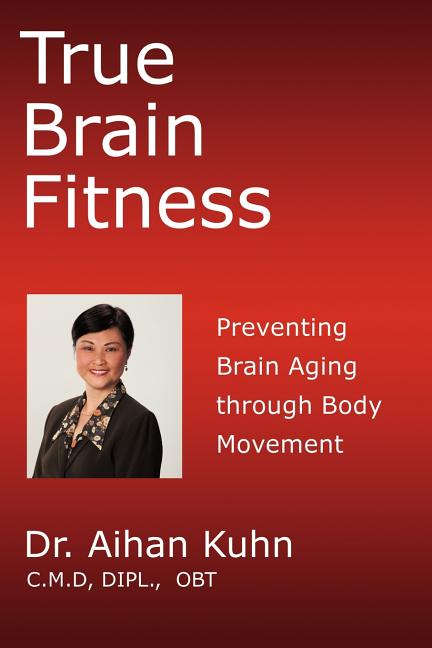 True Brain Fitness: Preventing Brain Aging through Body Movement