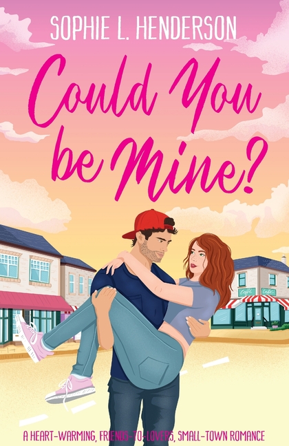 Could You Be Mine?: A heart-warming, friends-to-lovers, small-town romance
