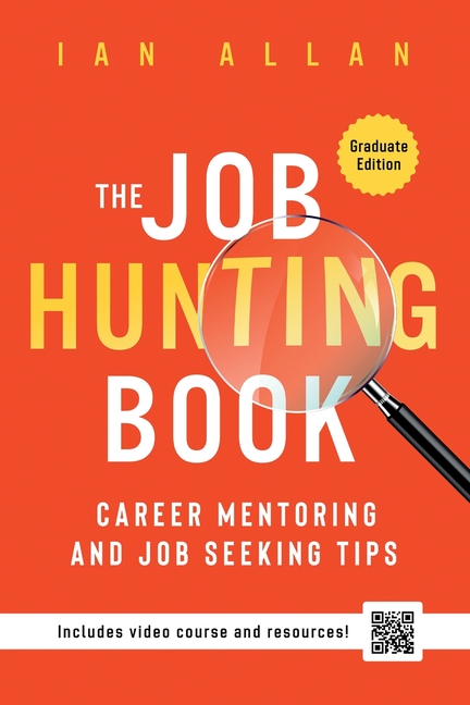 The Job Hunting Book: Career mentoring and job seeking tips - includes 4 hr video course and resources