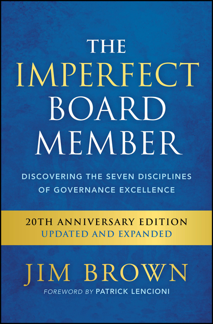 The Imperfect Board Member: Discovering the Seven Disciplines of Governance Excellence