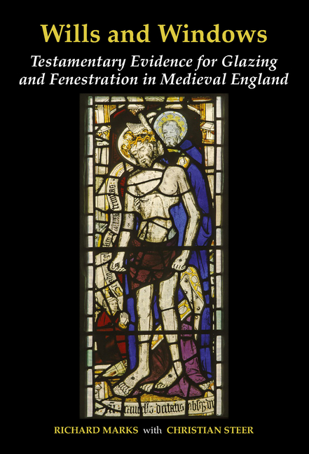 Wills and Windows: Testamentary Evidence for Glazing and Fenestration in Medieval England