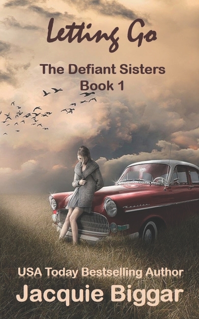 Letting Go: The Defiant Sisters- Book1