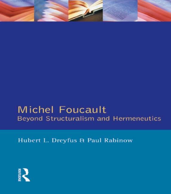 Michel Foucault: Beyond Structuralism and Hermeneutics