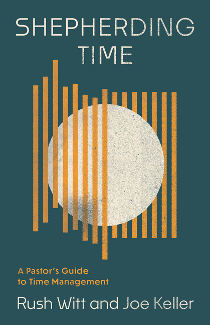 Shepherding Time: A Pastor's Guide to Time Management