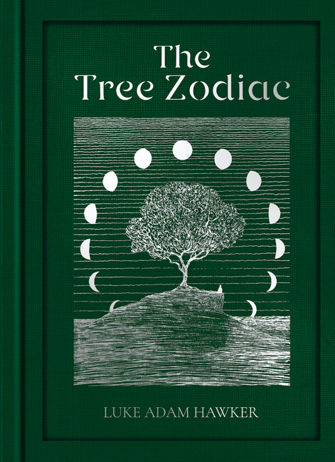 The Tree Zodiac: 13 Trees for 13 Moons: Which Tree Are You?