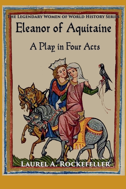 Eleanor of Aquitaine: A Play in Four Acts