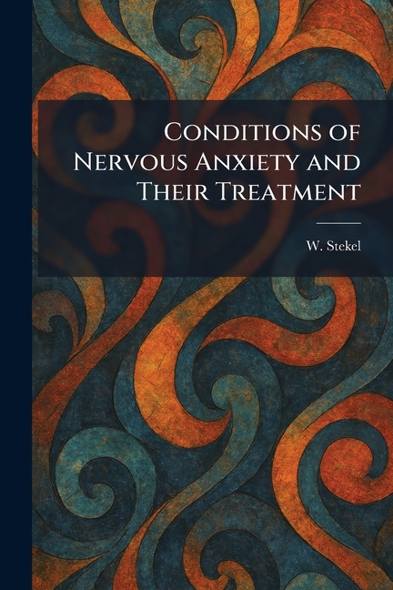 Conditions of Nervous Anxiety and Their Treatment
