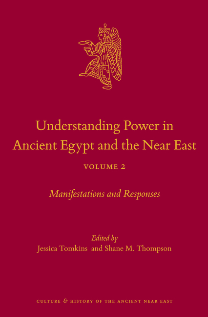 Understanding Power in Ancient Egypt and the Near East, Volume 2: Manifestations and Responses
