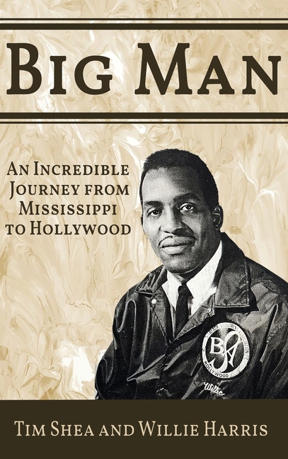 Big Man: An Incredible Journey from Mississippi to Hollywood