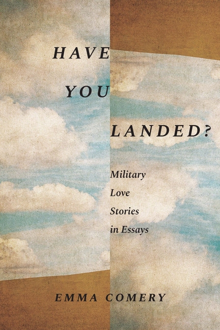 Have You Landed?: Military Love Stories in Essays