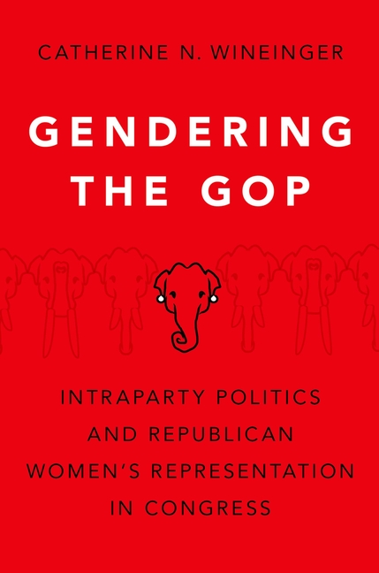 Gendering the GOP: Intraparty Politics and Republican Women's Representation in Congress