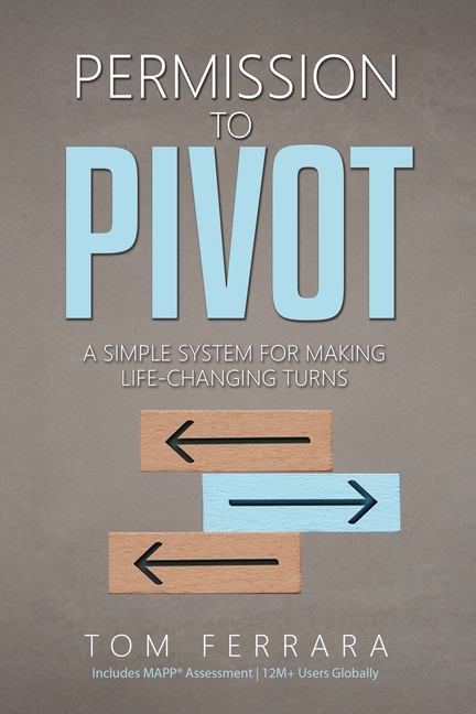 Permission to Pivot: A Simple System for Making Life-Changing Turns