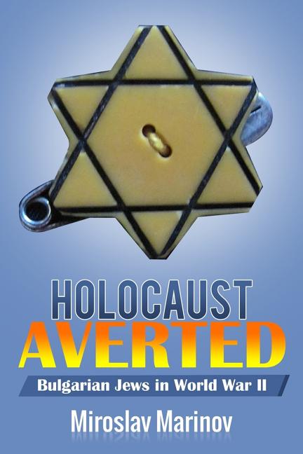 Holocaust Averted - Bulgarian Jews in World War II