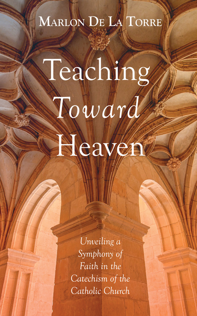 Teaching Toward Heaven: Unveiling a Symphony of Faith in the Catechism of the Catholic Church