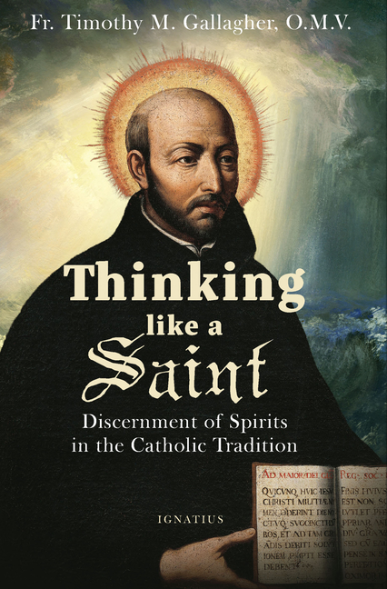 Thinking Like a Saint: Discernment of Spirits in the Catholic Tradition