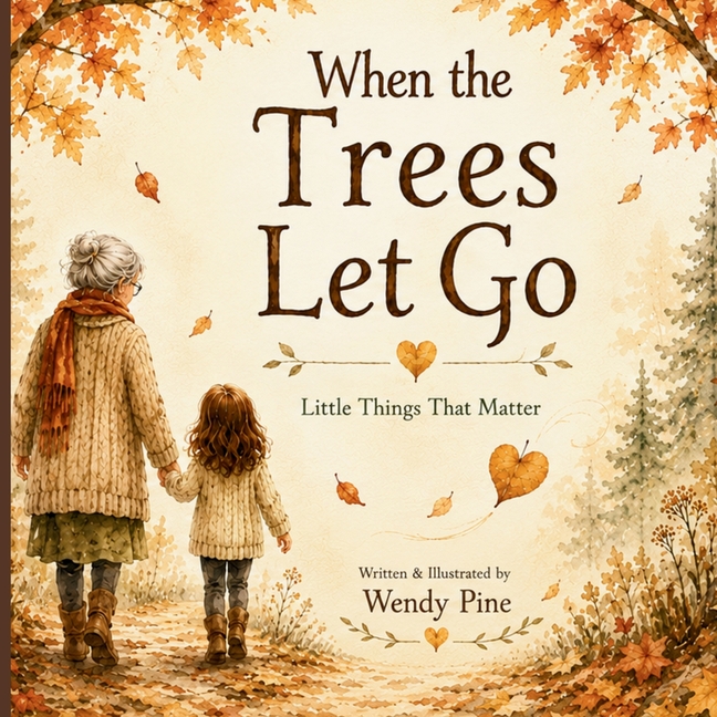 When the Trees Let Go: A Gentle Story About Letting Go of Worries and Finding Hope