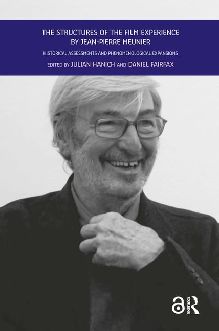 The Structures of the Film Experience by Jean-Pierre Meunier: Historical Assessments and Phenomenological Expansions