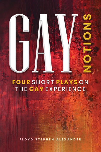 Gay Notions: Four Short Plays On The Gay Experience