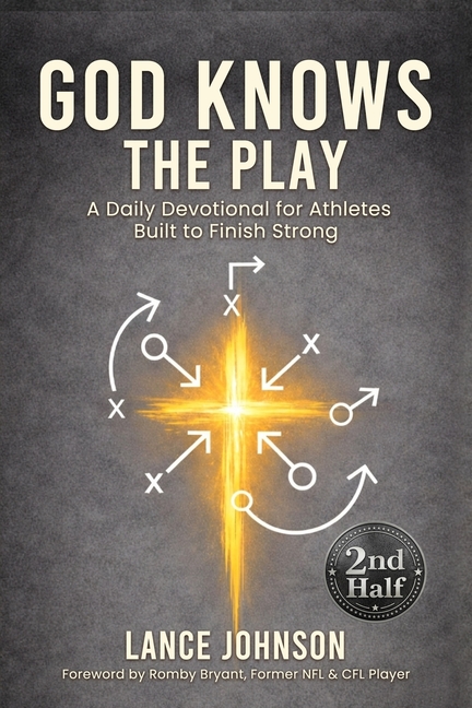 God Knows the Play: A Daily Devotional for Athletes Built to Finish Strong