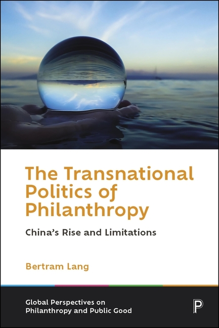 The Transnational Politics of Philanthropy: China's Rise and Limitations